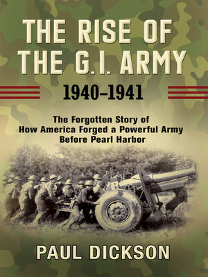 cover image of The Rise of the G.I. Army, 1940–1941